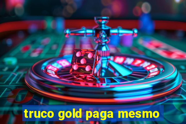 truco gold paga mesmo